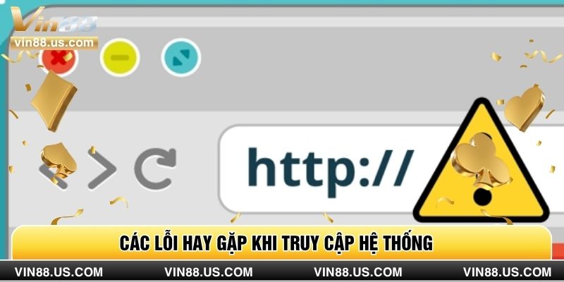 Các lỗi hay gặp khi truy cập hệ thống
