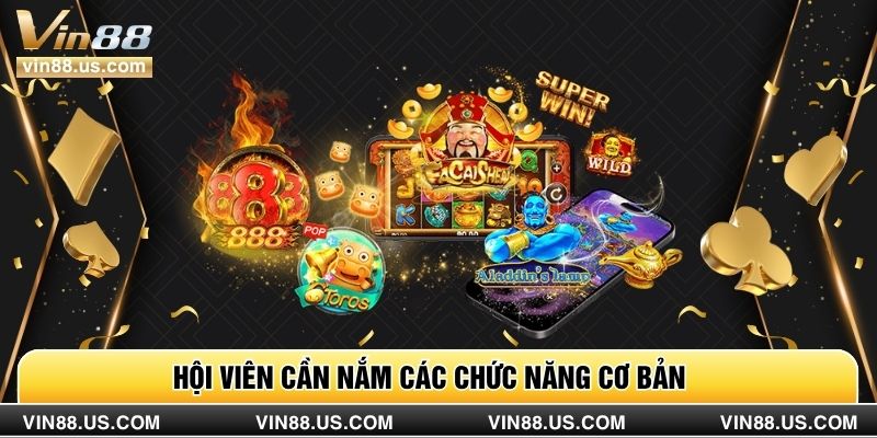 Hội viên cần nắm các chức năng cơ bản 