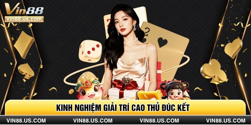 Kinh nghiệm giải trí cao thủ đúc kết 