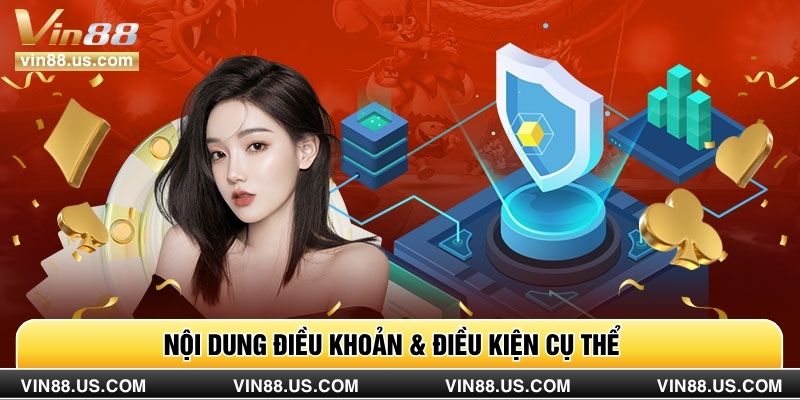 Nội dung điều khoản & điều kiện cụ thể 