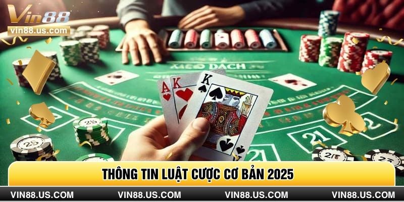 Thông tin luật cược cơ bản 2025 