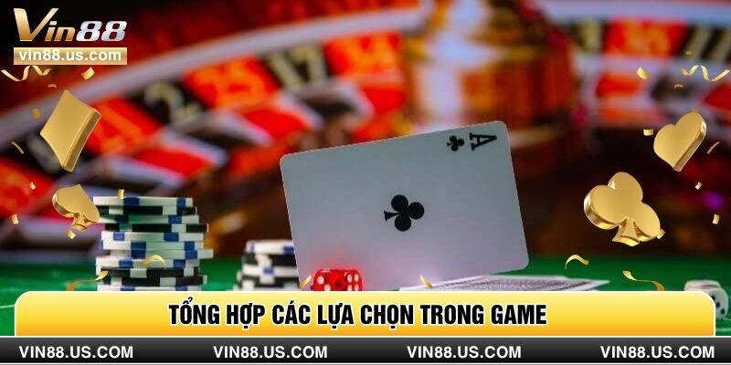 Tổng hợp các lựa chọn trong game 